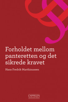 Forholdet mellom panteretten og det sikrede kravet av Hans Fredrik Marthinussen (Innbundet)