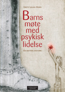 Barns møte med psykisk lidelse av Grete Lillian Moen (Heftet)