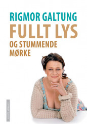 Fullt lys og stummende mørke av Rigmor Galtung (Heftet)