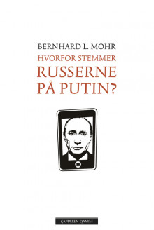 Hvorfor stemmer russerne på Putin? av Bernhard L. Mohr (Innbundet)