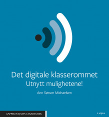 Det digitale klasserommet av Ann Sørum Michaelsen (Heftet)