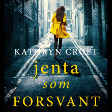 Jenta som forsvant av Kathryn Croft (Nedlastbar lydbok)