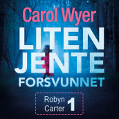 Liten jente forsvunnet av Carol Wyer (Nedlastbar lydbok)