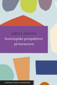 Sosiologiske perspektiver på barnevern av Amela Pacuka (Heftet)