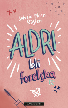 ALDRI bli forelska av Solveig Moen Rusten (Ebok)