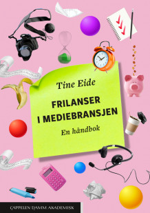 Frilanser i mediebransjen av Tine Eide (Heftet)