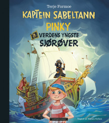 Kaptein Sabeltann: Pinky – verdens yngste sjørøver av Terje Formoe (Innbundet)