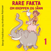 Rare fakta om kroppen og sånn av Bengt Fredrikson og Andreas Palmaer (Nedlastbar lydbok)