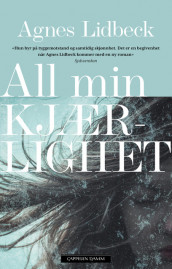 All min kjærlighet av Agnes Lidbeck (Ebok)