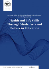 Health and Life Skills Through Music, Arts and Culture in Education av Elin Angelo, Kari Bjerke Batt-Rawden, Anne-Lise Heide og Marit Stranden (Heftet)