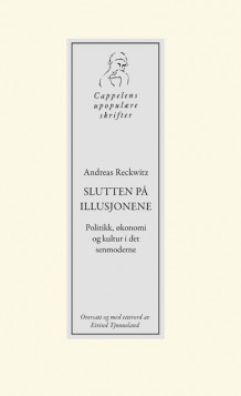 Slutten på illusjonene av Andreas Reckwitz (Ebok)