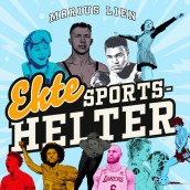 Ekte sportshelter av Marius Lien (Nedlastbar lydbok)