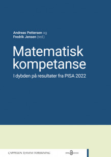 Matematisk kompetanse. I dybden på resultater fra PISA 2022 av Andreas Pettersen og Fredrik Jensen (Heftet)