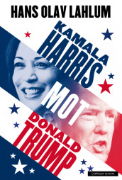 Kamala Harris mot Donald Trump av Hans Olav Lahlum (Innbundet)