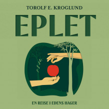 Eplet - En reise i Edens hager av Torolf E. Kroglund (Nedlastbar lydbok)