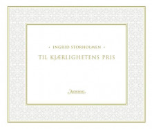 Til kjærlighetens pris av Ingrid Storholmen (Ebok)