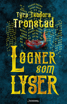 Løgner som lyser av Tyra Teodora Tronstad (Innbundet)