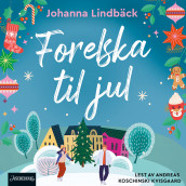 Forelska til jul av Johanna Lindbäck (Nedlastbar lydbok)