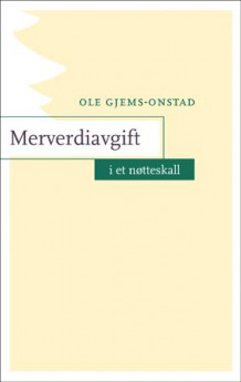 Merverdiavgift i et nøtteskall av Ole Gjems-Onstad, Cecilie Aasprong Dyrnes og Anders Bernhard Mikelsen (Ebok)