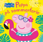 Peppa på sommerferie av Neville Astley, Mark Baker og Lauren Holowaty (Innbundet)