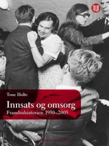 Innsats og omsorg av Tone Holte (Innbundet)