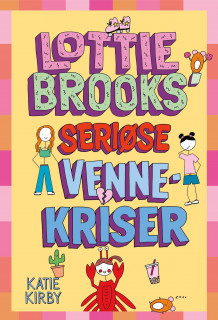 Lottie Brooks’ seriøse vennekriser av Katie Kirby (Innbundet)