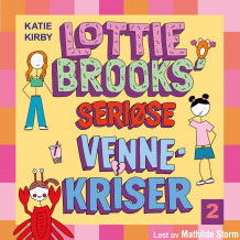 Lottie Brooks’ seriøse vennekriser av Katie Kirby (Nedlastbar lydbok)