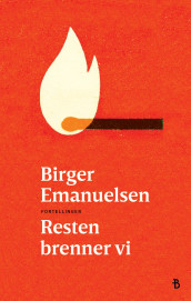 Resten brenner vi av Birger Emanuelsen (Ebok)