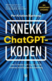 Knekk ChatGPT-koden av Per Kristian Bjørkeng (Heftet)