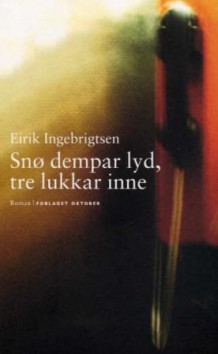 Snø dempar lyd, tre lukkar inne av Eirik Ingebrigtsen (Innbundet)