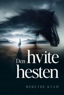 Den hvite hesten av Merethe Kvam (Ebok)