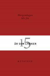 Morgendagen blir fin. 15 år som lyriker. Notatbok av Målfrid J. Frahm Jensen (Notatblokk)