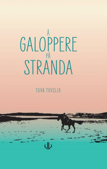 Å galoppere på stranda av Tuva Tovslid (Ebok)