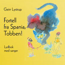 Fortell fra Spania, Tobben! av Geirr Lystrup (Nedlastbar lydbok)