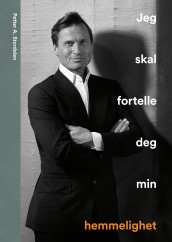 Jeg skal fortelle deg min hemmelighet av Petter A. Stordalen (Ebok)